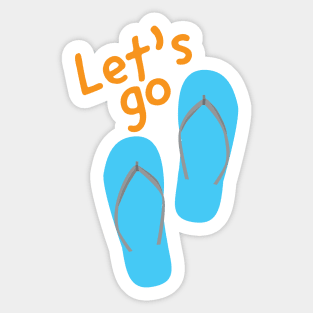 Let's go and Blue flip flops Sticker